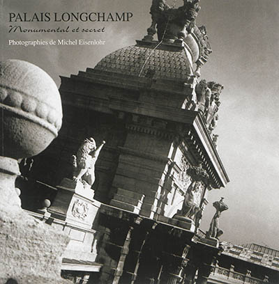 Palais Longchamp : monumental et secret