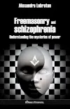 Freemasonry and schizophrenia : Understanding the arcane of power
