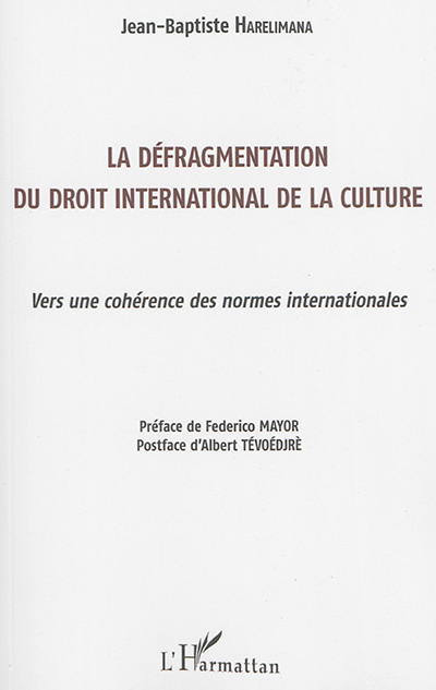 La défragmentation du droit international de la culture : vers une cohérence des normes internationales