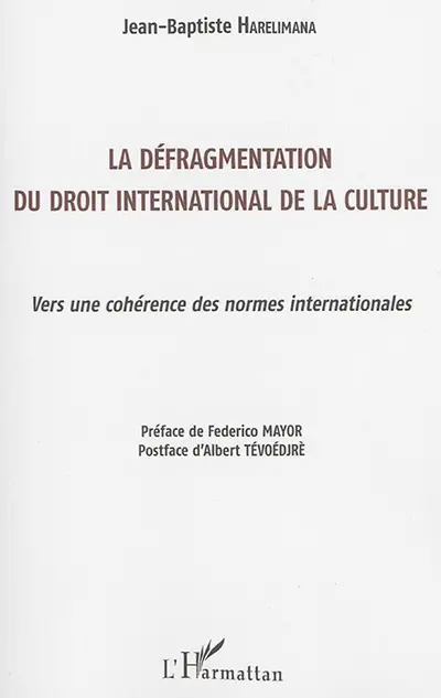 La défragmentation du droit international de la culture : vers une cohérence des normes internationales