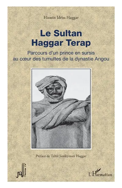 Le sultan Haggar Terap : parcours d'un prince en sursis au coeur des tumultes de la dynastie Angou