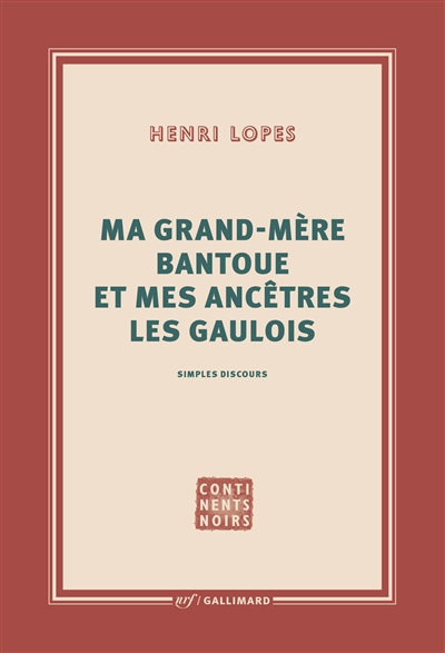 Ma grand-mère bantoue et mes ancêtres les Gaulois : simples discours