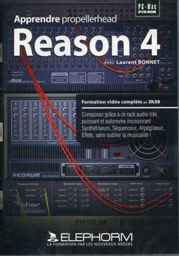 Apprendre Reason 4 : le puissant rack audio & midi de Propellerheads