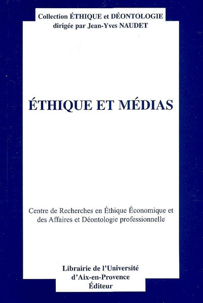 Ethique et médias : actes du quinzième Colloque d'éthique économique, Aix-en-Provence, 26 et 27 juin 2008