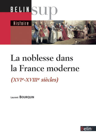La noblesse française à l'époque moderne, XVIe-XVIIIe siècles
