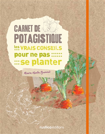 Carnet de potagistique : les vrais conseils pour ne pas se planter