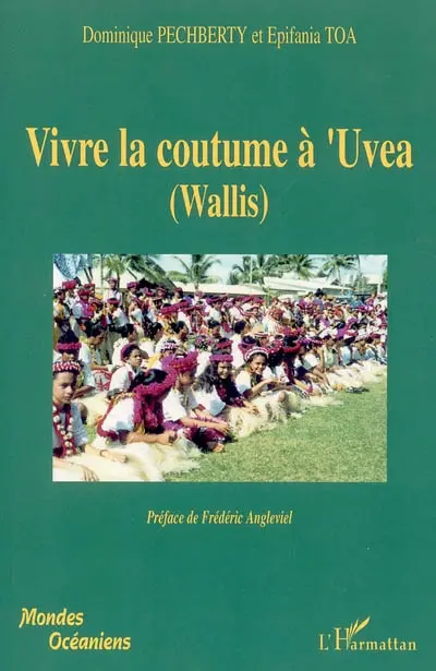 Vivre la coutume à 'Uvea (Wallis) : tradition et modernité à 'Uvea : aga 'i fenua o 'Uvea