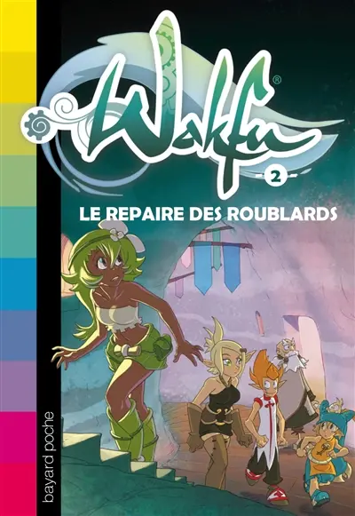 Wakfu. Vol. 2. Le repaire des Roublards