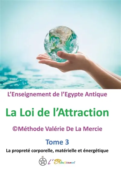 L'enseignement de l'Egypte Antique : Tome 3 La propreté corporelle, matérielle et énergétique