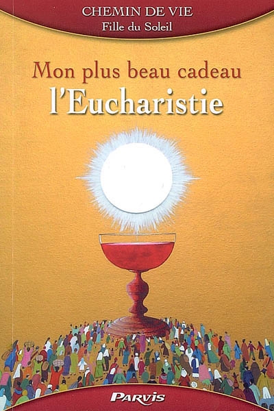 Mon plus beau cadeau l'eucharistie : citations de Jésus sur l'eucharistie