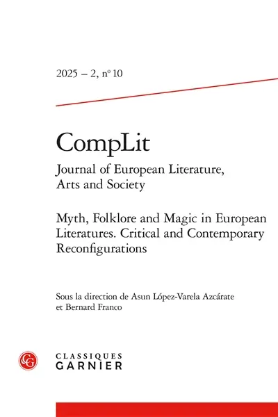 CompLit : journal of European literature, arts and society, n° 10. Myth, folklore and magic in European literatures : critical and contemporary reconfigurations