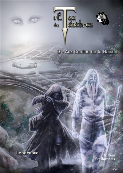 L'Etau des Ténèbres, tome 3 : Aux confins de la raison