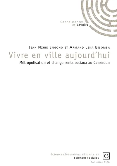 Vivre en ville aujourd'hui : métropolisation et changements sociaux au Cameroun