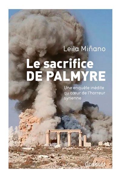 Le sacrifice de Palmyre : une enquête inédite au coeur de l'horreur syrienne