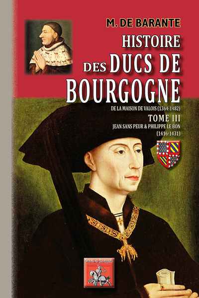 Histoire des ducs de Bourgogne de la maison de Valois (1364-1482). Vol. 3. Jean sans Peur & Philippe le Bon, 1416-1431