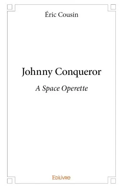 Johnny conqueror : A Space Operette