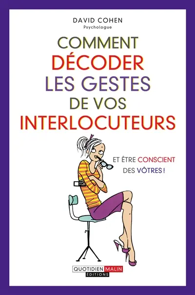 Comment décoder les gestes de vos interlocuteurs (et être conscient des vôtres)