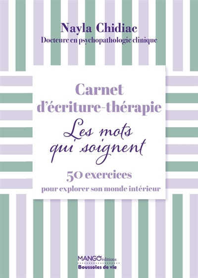 Ecriture thérapie : les mots qui soignent : 50 exercices pour explorer son monde intérieur