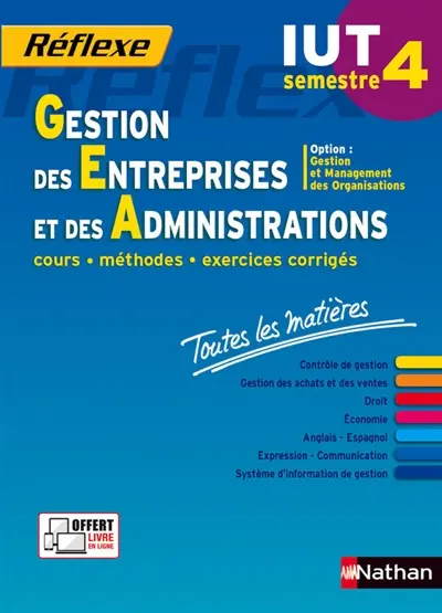 Gestion des entreprises et des administrations, IUT semestre 4 : option gestion et management des organisations : cours, méthodes, exercices corrigés, toutes les matières