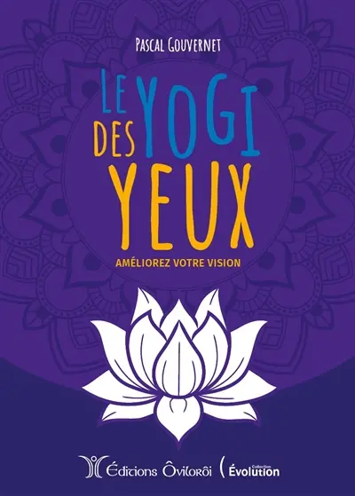 Le yogi des yeux : améliorez votre vision