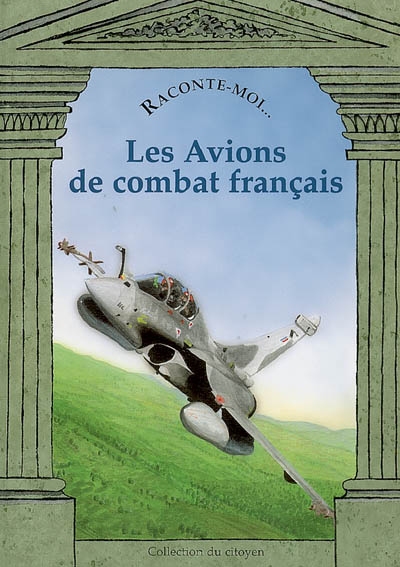 Raconte-moi...les avions de combat français