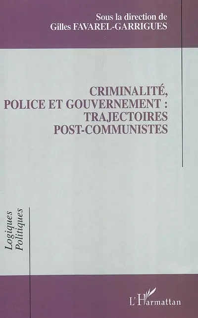 Criminalité, police et gouvernement : trajectoires post-communistes