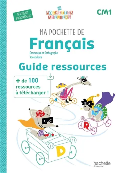 Ma pochette de français CM1 : grammaire et orthographe, vocabulaire : guide ressources, nouveau programme