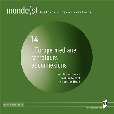 Monde(s) : histoire, espaces, relations, n° 14. Europe médiane, carrefours et connexions