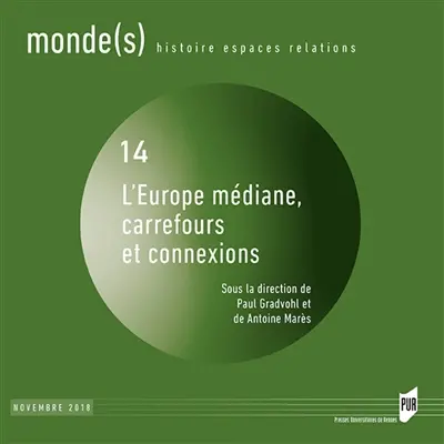 Monde(s) : histoire, espaces, relations, n° 14. Europe médiane, carrefours et connexions