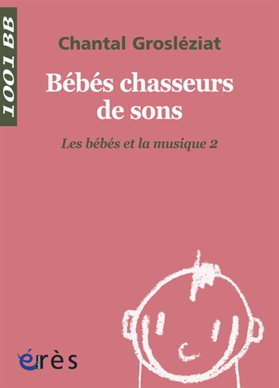 Les bébés et la musique. Vol. 2. Bébés chasseurs de sons