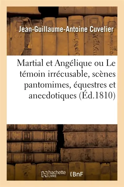 Martial et Angélique ou Le témoin irrécusable, scènes pantomimes, équestres et anecdotiques