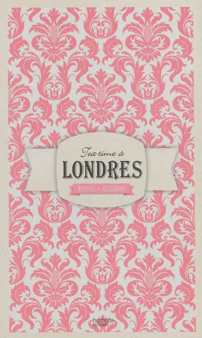 Tea time à Londres : recettes et accessoires