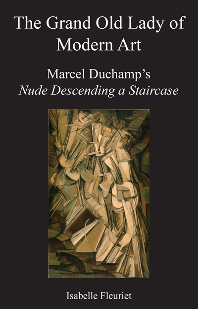 The grand old lady of modern art : Marcel Duchamp's Nude descending a staircase