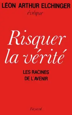 Risquer la vérité : les racines de l'avenir