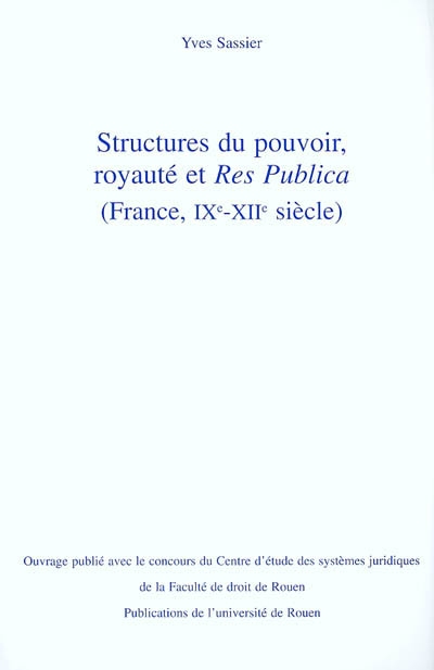 Structures du pouvoir, royauté et res publica : France, IXe-XIIe siècle