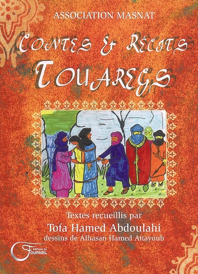 Contes et récits touaregs : contes, récits, proverbes et paroles de sages de la région de l'Azawagh (Nord-Niger)