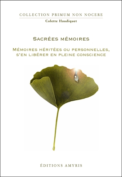Sacrées mémoires : mémoires héritées ou personnelles, s'en libérer en pleine conscience