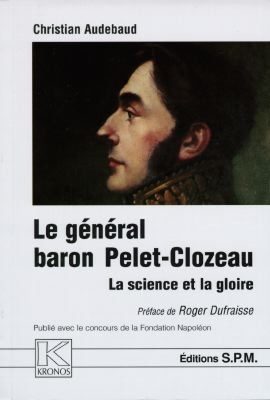 Le général baron Pelet-Clozeau, 1777-1858 : la science et la gloire
