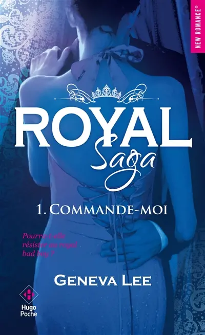 Royal saga. Vol. 1. Commande-moi