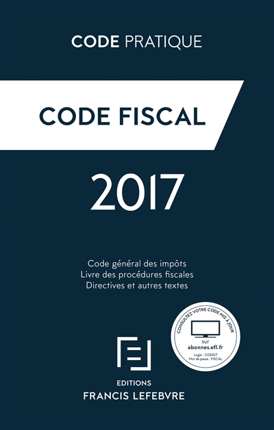 Fiscal : code général des impôts, livre des procédures fiscales, directives et autres textes : 2017