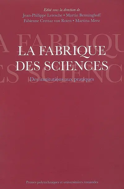La fabrique des sciences : des institutions aux pratiques