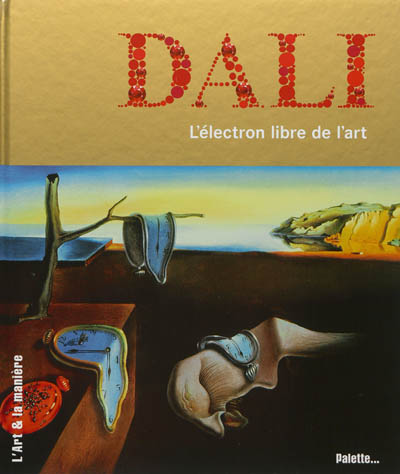 Dali : l'électron libre de l'art