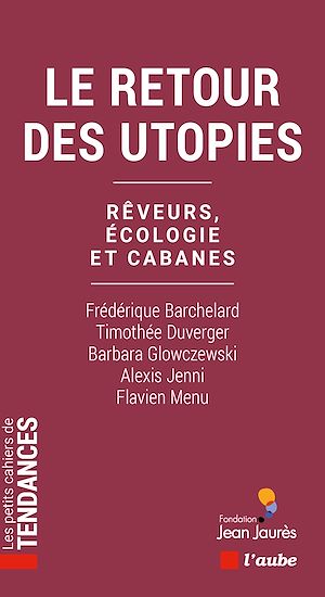 Le retour des utopies : rêveurs, écologie et cabanes