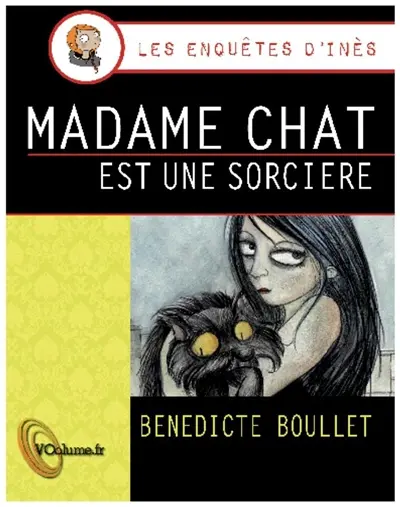 Les enquêtes d'Inès. Vol. 1. Madame Chat est une sorcière