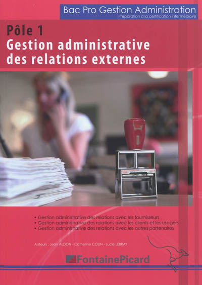 Bac pro gestion administration : préparation à la certification intermédiaire. Pôle 1, gestion administrative des relations externes