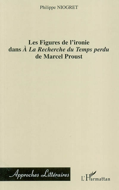 Les figures de l'ironie dans A la recherche du temps perdu de Marcel Proust