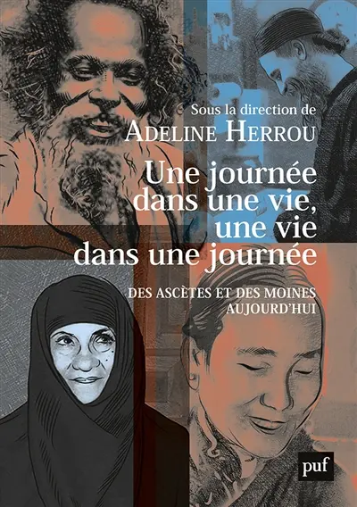 Une journée dans une vie, une vie dans une journée : des ascètes et des moines aujourd'hui