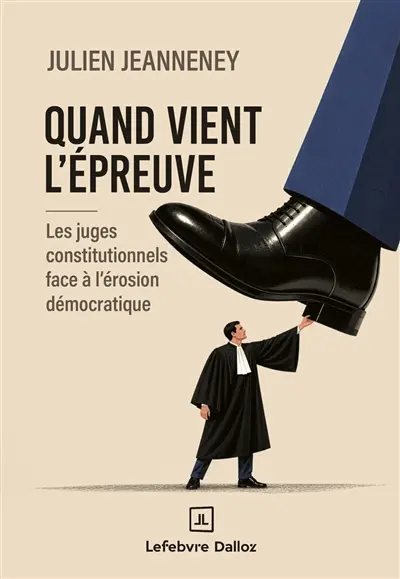 Quand vient l'épreuve : les juges constitutionnels face à l'érosion démocratique