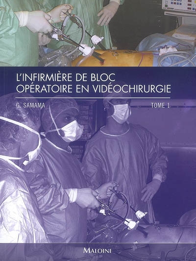L'infirmière de bloc opératoire en vidéochirurgie. Vol. 1