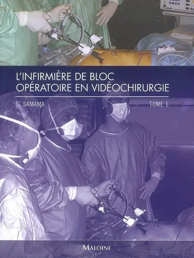 L'infirmière de bloc opératoire en vidéochirurgie. Vol. 1
